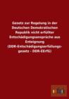 Gesetz Zur Regelung in Der Deutschen Demokratischen Republik Nicht Erfullter Entschadigungsanspruche Aus Enteignung (Ddr-Entschadigungserfullungsgesetz - Ddr-Eerfg) - Book