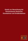Gesetz Zur Neuordnung Der Pensionskasse Deutscher Eisenbahnen Und Strassenbahnen - Book