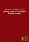 Gesetz zur Errichtung einer Stiftung "Deutsches Historisches Museum" (DHMG) - Book