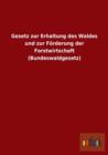 Gesetz Zur Erhaltung Des Waldes Und Zur Foerderung Der Forstwirtschaft (Bundeswaldgesetz) - Book