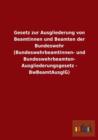 Gesetz Zur Ausgliederung Von Beamtinnen Und Beamten Der Bundeswehr (Bundeswehrbeamtinnen- Und Bundeswehrbeamten-Ausgliederungsgesetz - Bwbeamtausglg) - Book
