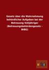 Gesetz uber die Wahrnehmung behoerdlicher Aufgaben bei der Betreuung Volljahriger (Betreuungsbehoerdengesetz - BtBG) - Book