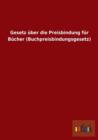 Gesetz uber die Preisbindung fur Bucher (Buchpreisbindungsgesetz) - Book