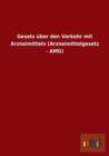 Gesetz Uber Den Verkehr Mit Arzneimitteln (Arzneimittelgesetz - Amg) - Book