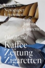 Olaf Metzel: Coffee Newspapers Cigarettes - Book