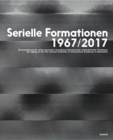 Serial Formations 1967/2017 : Restagng of the First German Exhibition of International Tendencies in Minimalism - Book