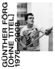 Gunther Forg: [Untitled] 1976-2008 - Book