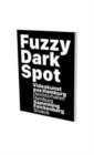 Fuzzy Dark Spot : Video Art from Hamburg in Connection with the Falckenberg Collection - Book