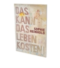 Sophie Reinhold: Das Kann Das Leben Kosten : Cat. Cfa Contemporary Fine Arts Berlin - Book