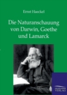 Die Naturanschauung Von Darwin, Goethe Und Lamarck - Book