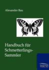Handbuch Fur Schmetterlings-Sammler - Book