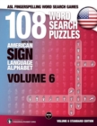 108 Word Search Puzzles with the American Sign Language Alphabet, Volume 06 : ASL Fingerspelling Word Search Games - Book