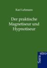 Der Praktische Magnetiseur Und Hypnotiseur - Book
