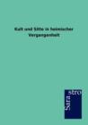Kult Und Sitte in Heimischer Vergangenheit - Book