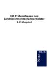 300 Prufungsfragen Zum Landmaschinenmechanikermeister - Book