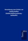 Verordnung Zum Schutz VOR Gefahrstoffen (Gefahrstoffverordnung - Gefstoffv) - Book