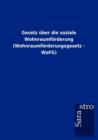 Gesetz uber die soziale Wohnraumfoerderung (Wohnraumfoerderungsgesetz - WoFG) - Book