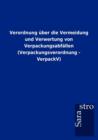 Verordnung uber die Vermeidung und Verwertung von Verpackungsabfallen (Verpackungsverordnung - VerpackV) - Book