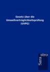 Gesetz uber die Umweltvertraglichkeitsprufung (UVPG) - Book