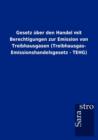 Gesetz uber den Handel mit Berechtigungen zur Emission von Treibhausgasen (Treibhausgas- Emissionshandelsgesetz - TEHG) - Book