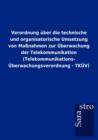 Verordnung uber die technische und organisatorische Umsetzung von Massnahmen zur UEberwachung der Telekommunikation (Telekommunikations-UEberwachungsverordnung - TKUEV) - Book