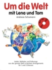 Um die Welt mit Lena und Tom : Lieder, Balladen Und Folksongs Aus Der Ganzen Welt in Leichten Arrangements fur 1-2 Gitarren - Book