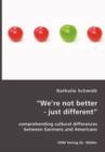 "We're not better - just different" : comprehending cultural differences between Germans and Americans - Book
