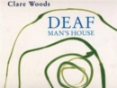 Clare Woods : Deaf Man's House - Book