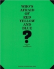 Who's Afraid of Red, Yellow and Blue? : Positions in Colour Field Painting - Book