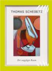 Thomas Scheibitz : A Disordered Space/Der Ungefegte Raum - Book