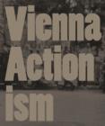 Vienna Actionism : Art and Upheaval in 1960s Vienna - Book
