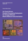 An Event-Driven Parallel-Processing Subsystem for Energy-Efficient Mobile Medical Instrumentation - Book