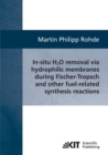 In-situ H2O removal via hydorphilic membranes during Fischer-Tropsch and other fuel-related synthesis reactions - Book