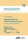 Hybridantriebe fur mobile Arbeitsmaschinen. 4. Fachtagung des VDMA und des Karlsruher Instituts fur Technologie, 20. Februar 2013, Karlsruhe - Book