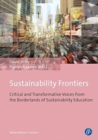 Sustainability Frontiers : Critical and Transformative Voices from the Borderlands of Sustainability Education - Book