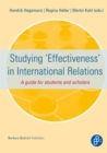 Studying 'Effectiveness' in International Relations : A guide for students and scholars - eBook