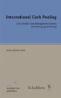 International Cash Pooling : Cross-border Cash Management Systems and Intra-group Financing - eBook