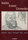 Satire, Irony and the Grotesque : Klee, Kubin, Daumier, Ensor, Feininger - Book