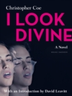 I Look Divine : With an Introduction by David Leavitt - eBook