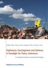 Diplomacy, Development and Defense: A Paradigm for Policy Coherence : A Comparative Analysis of International Strategies - eBook