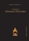 Lessons in Scholastic Philosophy : With an Outline History of Philosophy by Patrick J. Foote SJ - Book