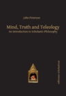 Mind, Truth and Teleology : An Introduction to Scholastic Philosophy - Book