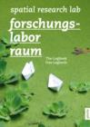 Forschungslabor Raum / Spacial Research Lab : Das Logbuch / The Logbook - Book