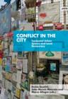 Conflict in the City : Contested Urban Spaces and Local Democracy - Book