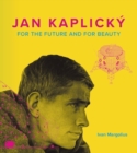 Jan Kaplicky : For the Future and For Beauty - Book