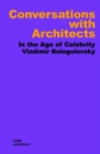 Conversations with Architects : In the Age of Celebrity - Book