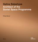 Galina Balashova : Architect of the Soviet Space Programme - Book