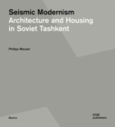 Seismic Modernism: Architecture and Housing in Soviet Tashkent - Book