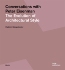 Conversations with Peter Eisenman : The Evolution of Architectural Style - Book