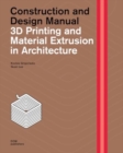 3D Printing and Material Extrusion in Architecture : Construction and Design Manual - Book